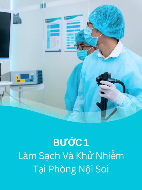 Bước 1: Làm Sạch Và Khử Nhiễm Tại Phòng Nội Soi