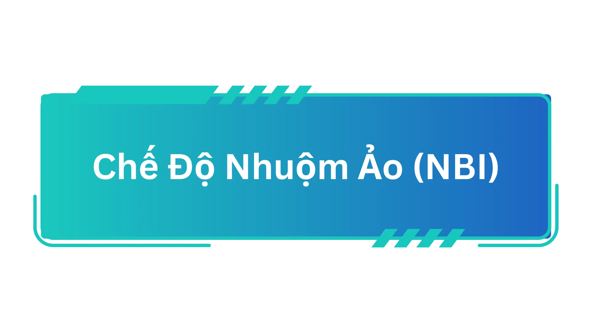 Chế độ nhuộm ảo (NBI)